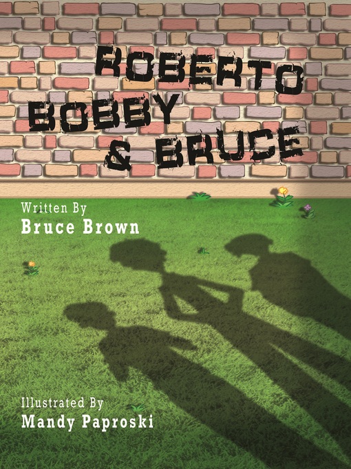 Title details for Roberto, Bobby and Bruce by Bruce Brown - Available